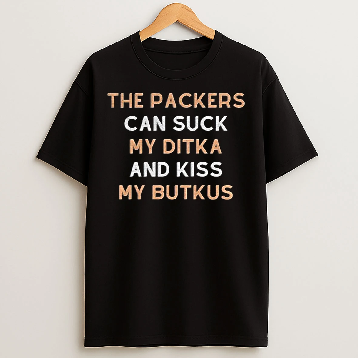 Classic The Packers Can Suck My Ditka And Kiss My Butkus Funny Chicago Bears T Shirts