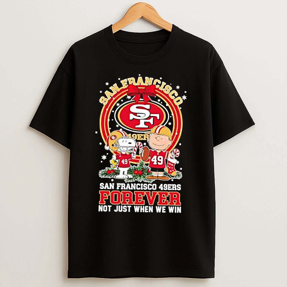 Classic The Peanuts Snoopy Christmas San Francisco 49ers Forever Not Just When We Win T Shirts