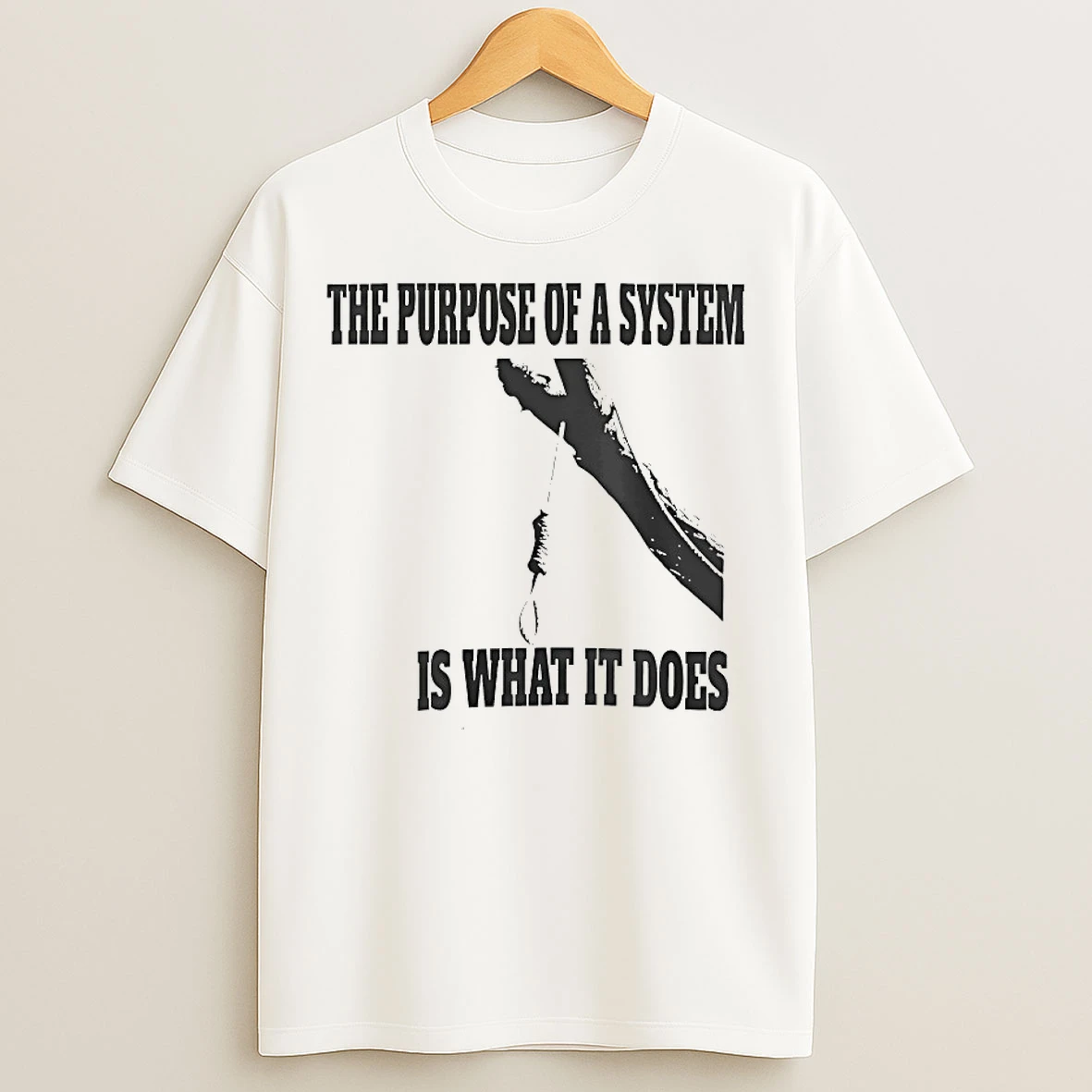 Classic The Purpose Of A System Is What It Does T Shirts