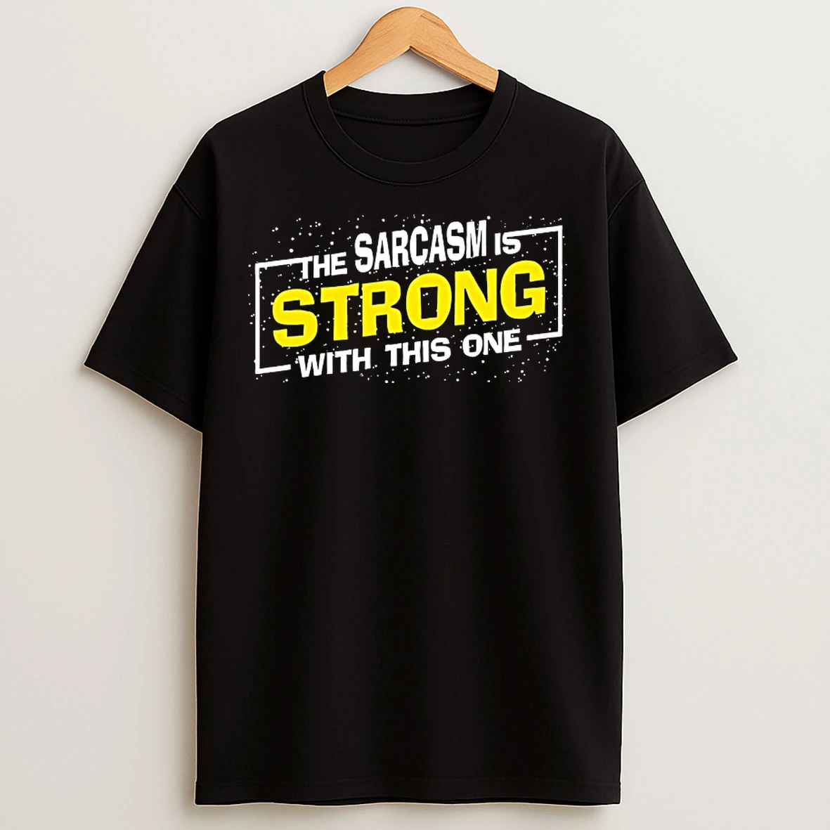 Classic The Sarcasm Is Strong With This One Sarcastic Spoof T Shirts