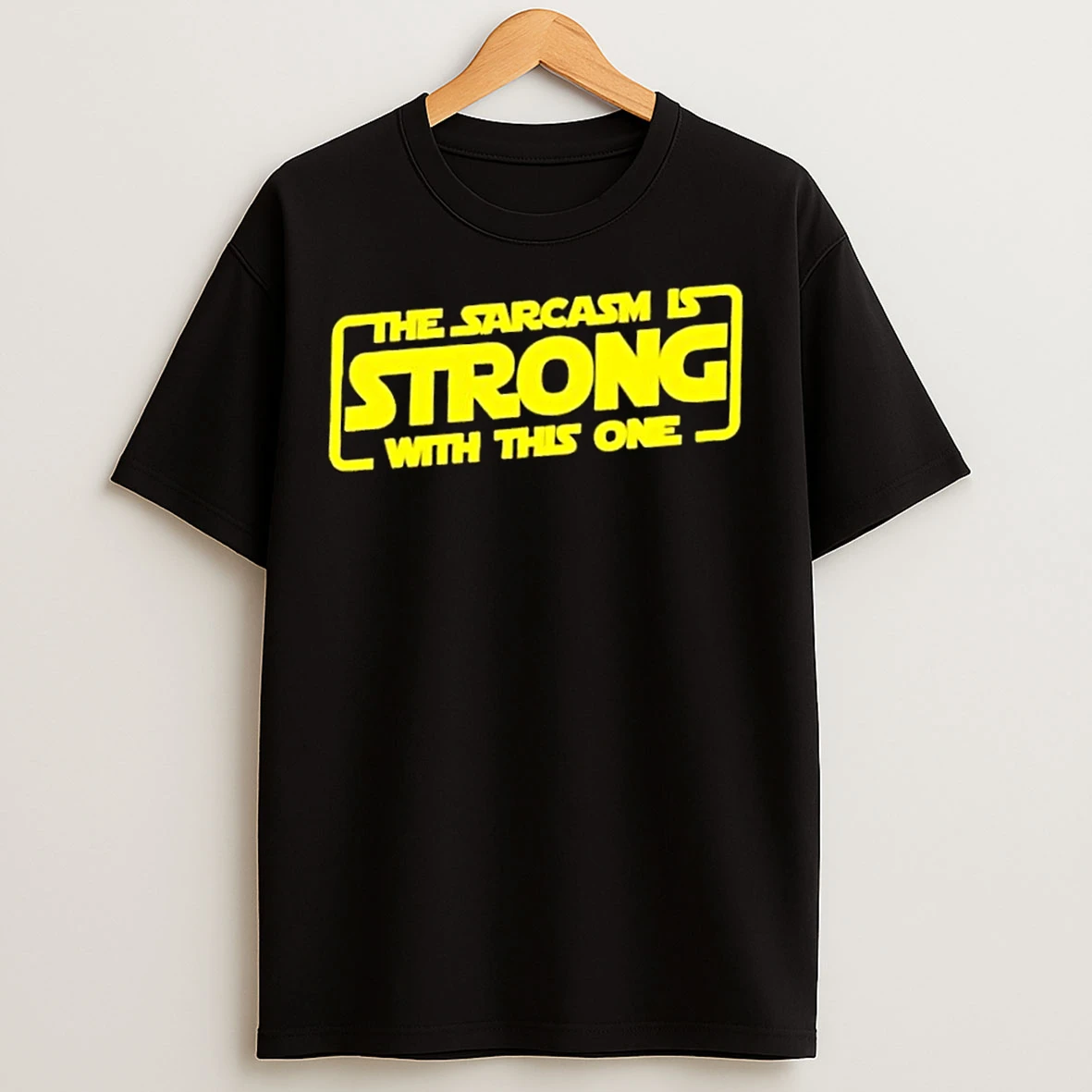 Classic The Sarcasm Is Strong With This One Funny Sarcastic T Shirts
