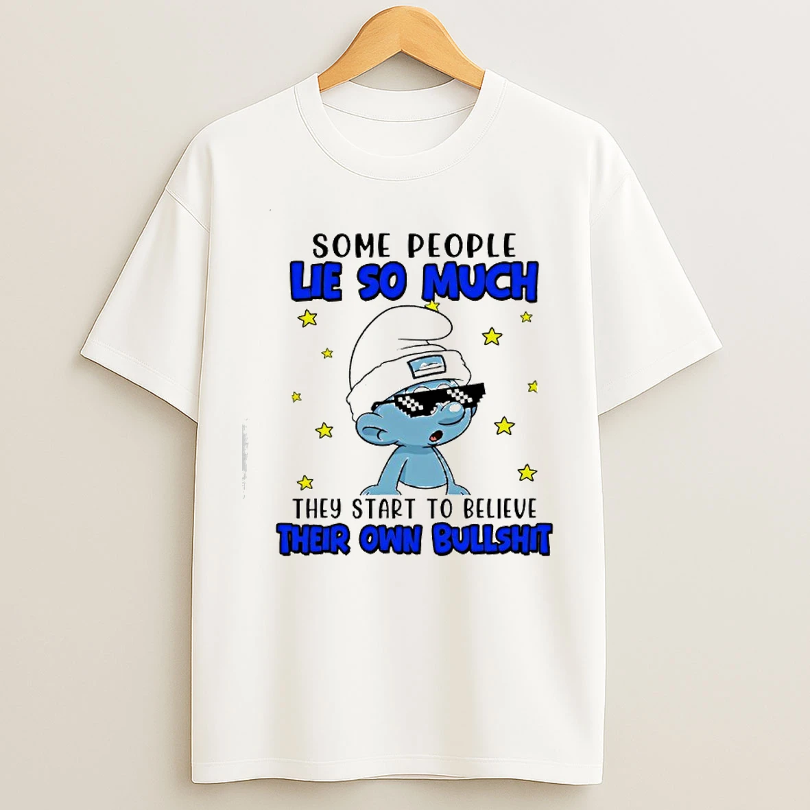 Classic The Smurfs Some People Lie So Much They Start To Believe Their Own Bullshit T Shirts