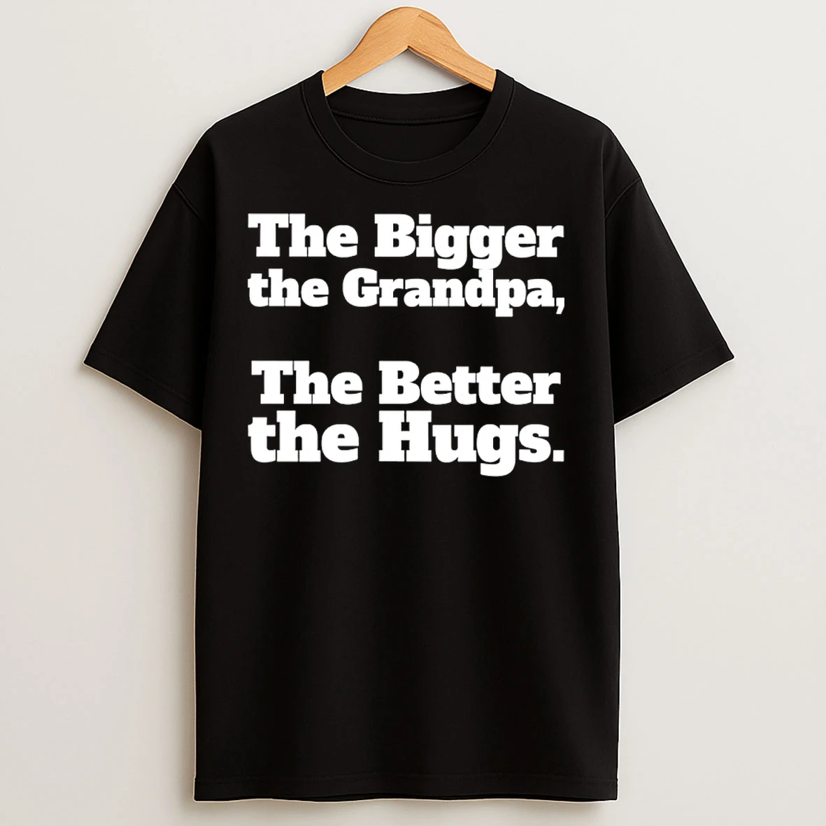 Classic The Bigger The Grandpa The Better The Hugs T Shirts