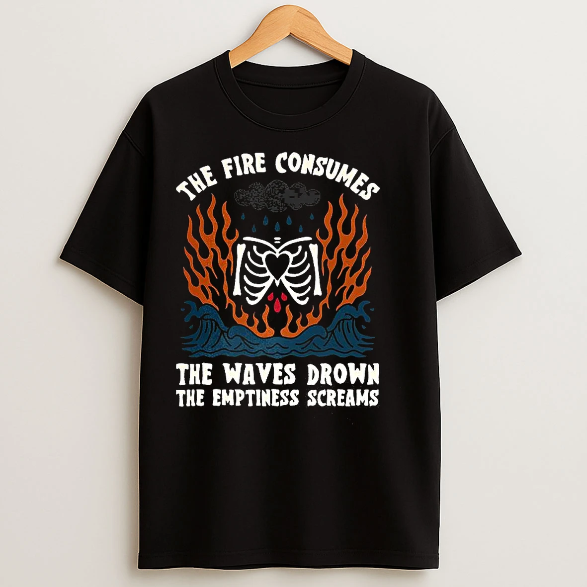 Classic The Fire Consumes The Waves Drown The Emptiness Screams Skeleton T Shirts