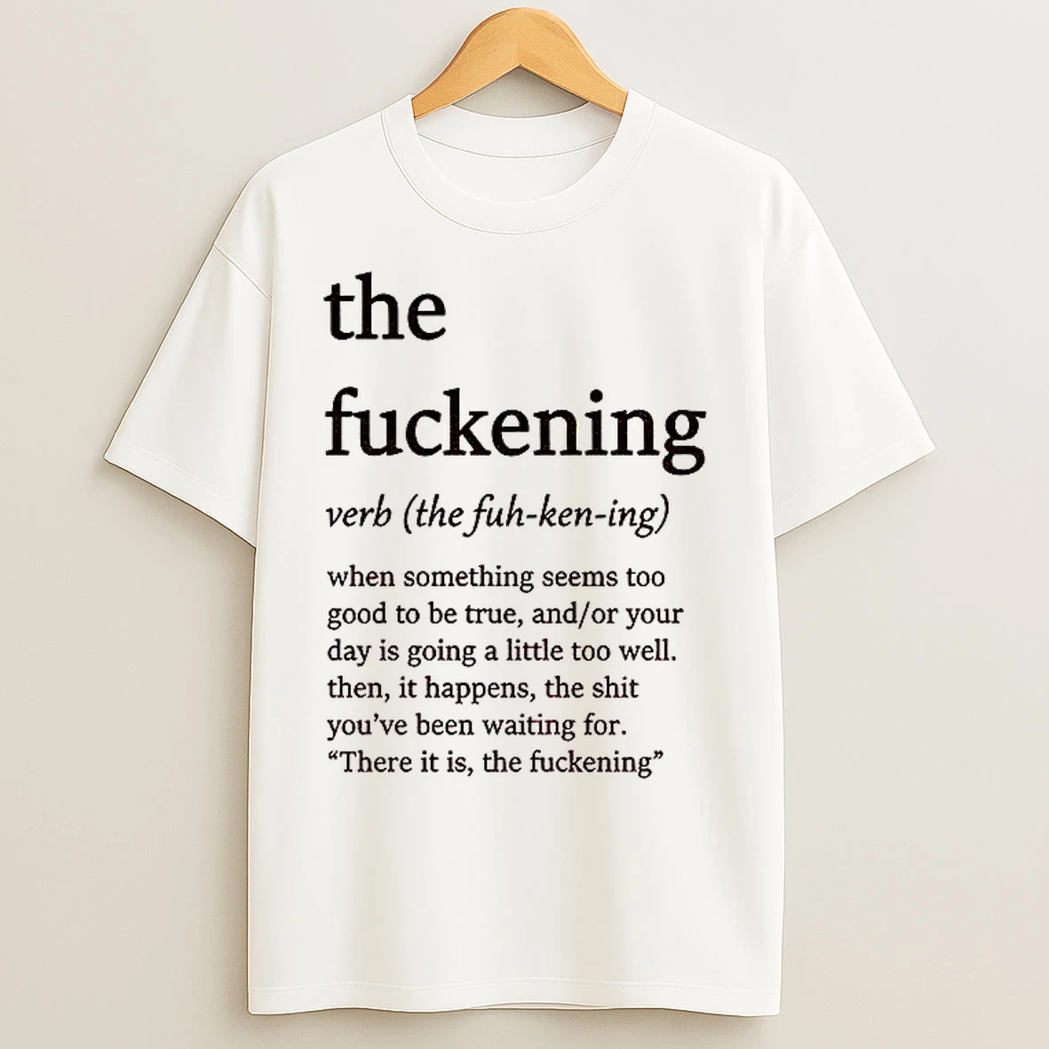 Classic The Fuckening Definition When Something Seems Too Good To Be True T Shirts