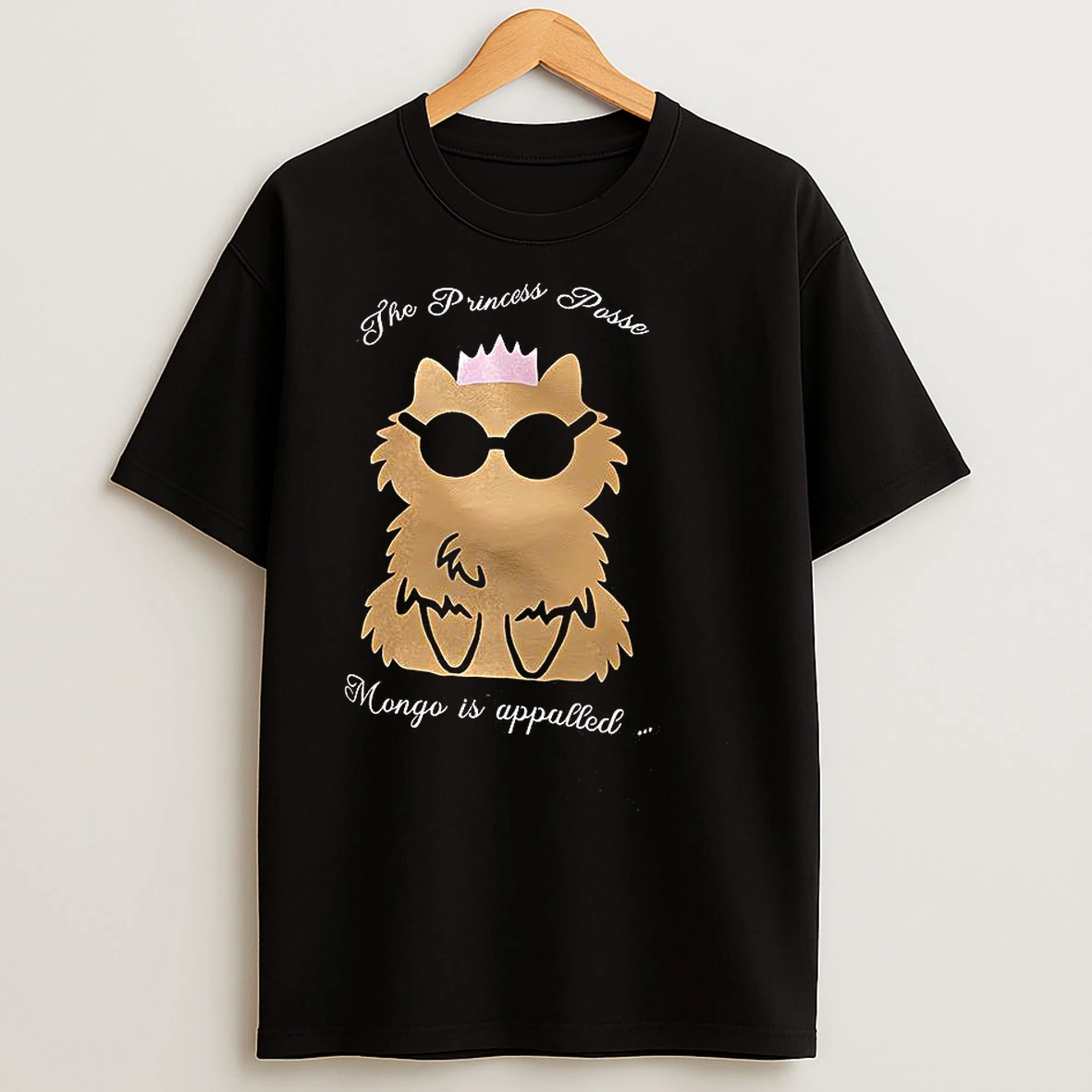 Classic The Princess Posse Mongo Is Appalled T Shirts