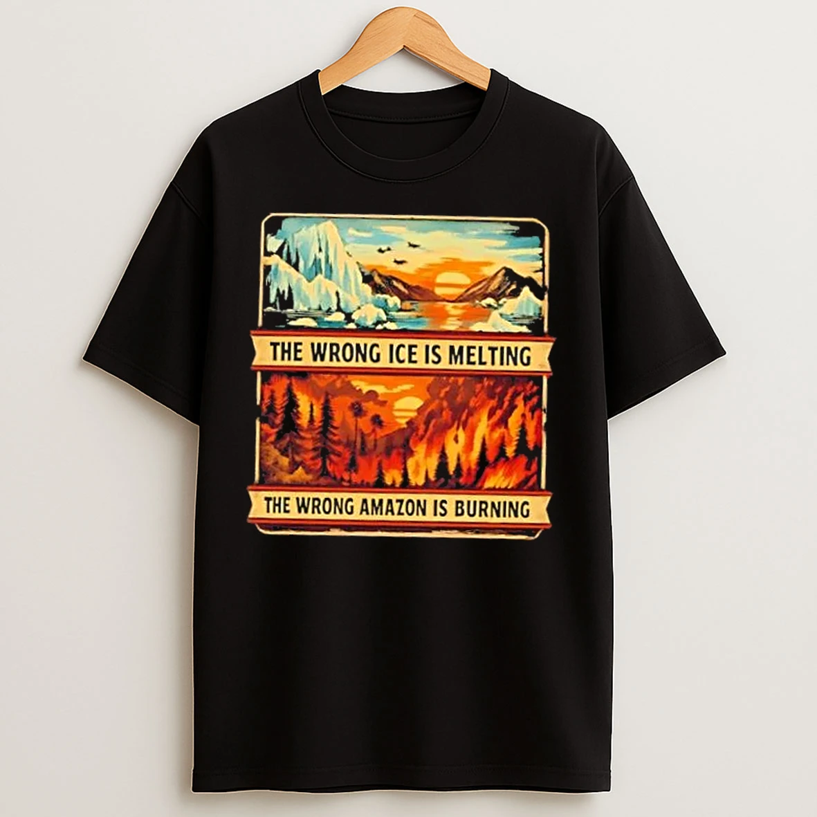 Classic The Wrong Ice Is Melting The Wrong Amazon Is Burning Vintage T Shirts