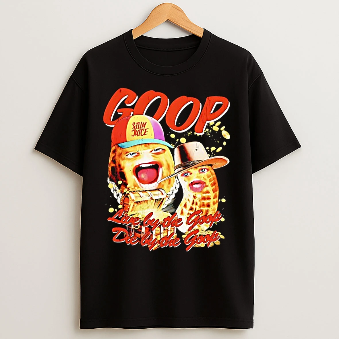 Classic Theburntpeanut Live By The Goop Die By The Goop Silly Juicie T Shirts