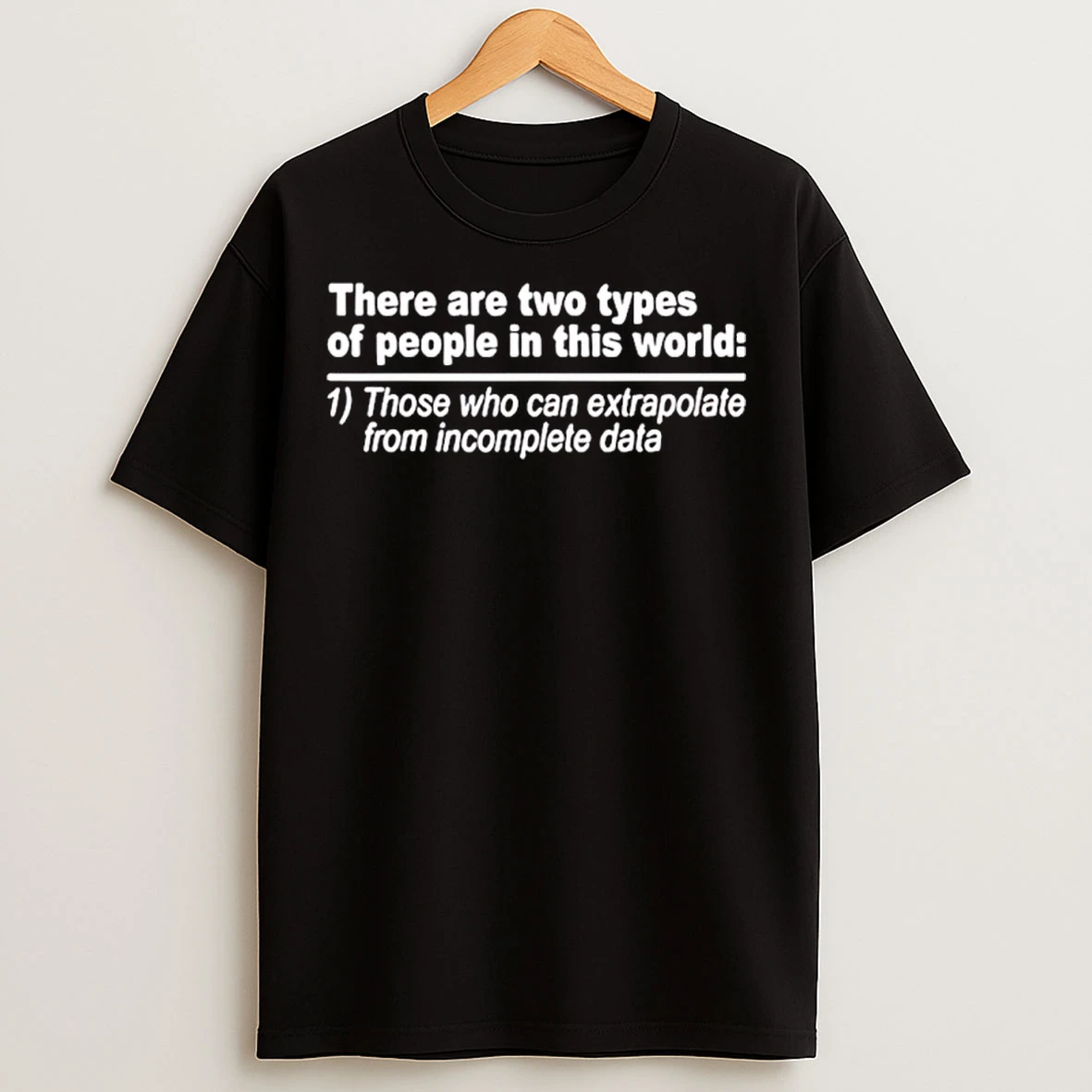 Classic There Are Two Types Of People In This World T Shirts