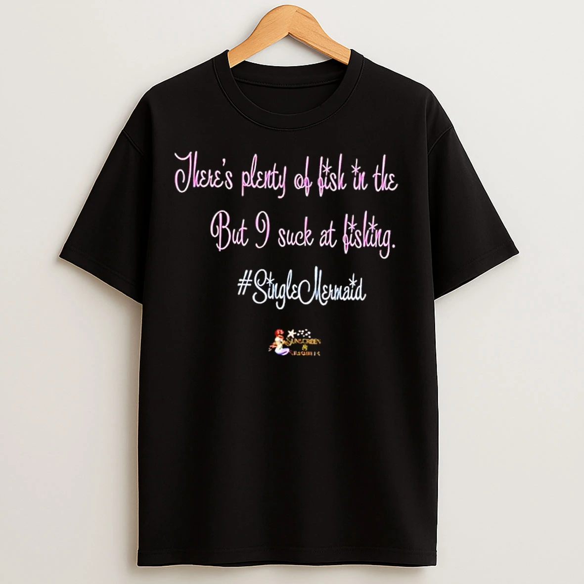 Classic Theres Plenty Of Fish To The But I Suck At Fishing Hashtag Single Mermatd T Shirts