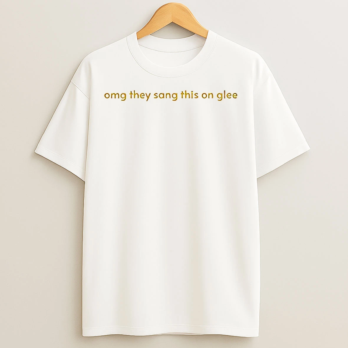 Classic They Sang This On Glee T Shirts