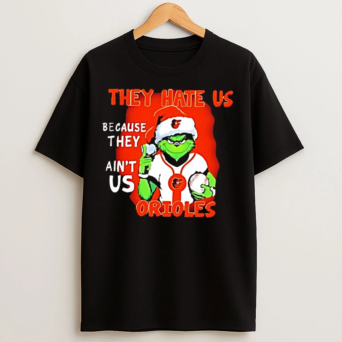 Classic They Hate Us Because They Aint Us Baltimore Orioles T Shirts