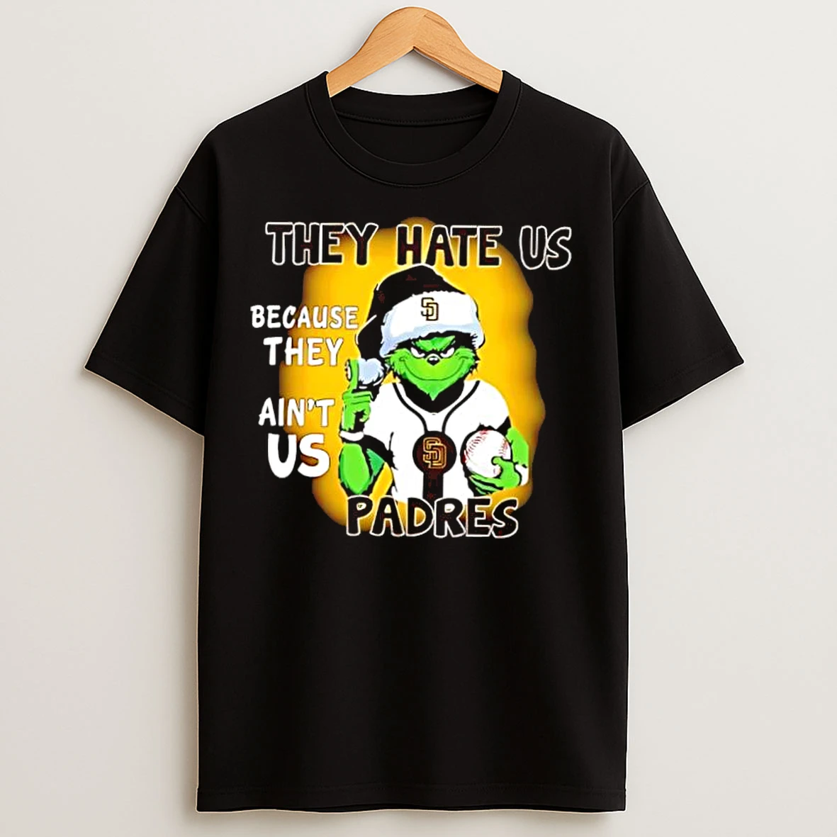 Classic They Hate Us Because They Aint Us San Diego Padres T Shirts