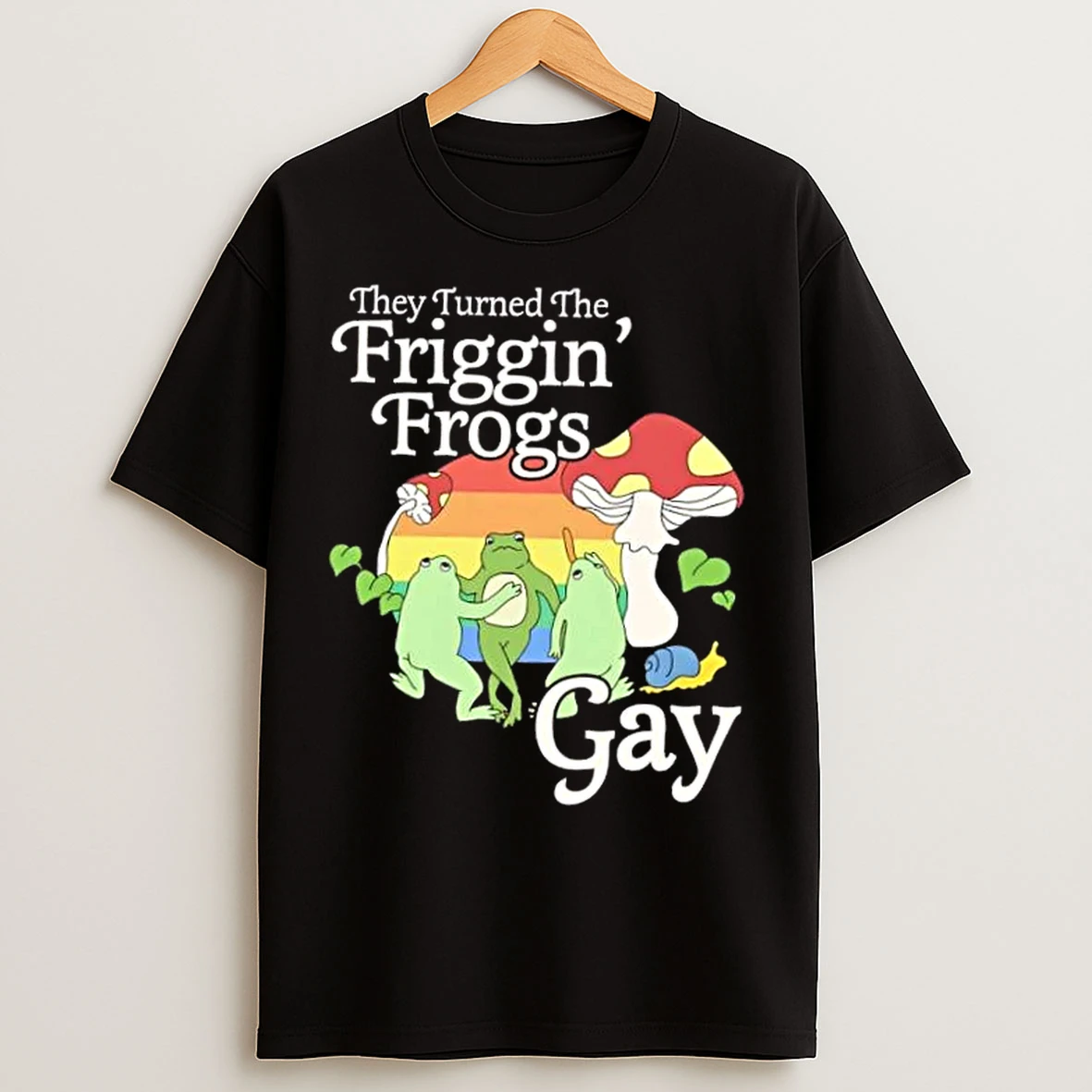 Classic They Turned The Friggin Frogs Gay T Shirts