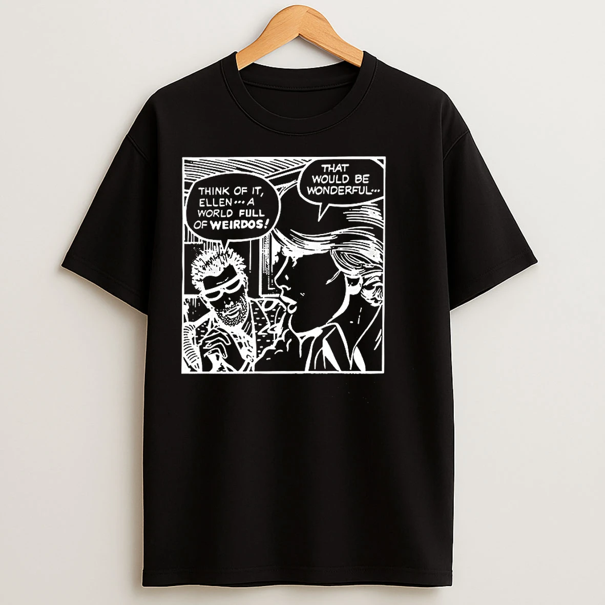 Classic Think Of It Ellen A World Full Of Weirdos That Would Be Wonderful Comic T Shirts