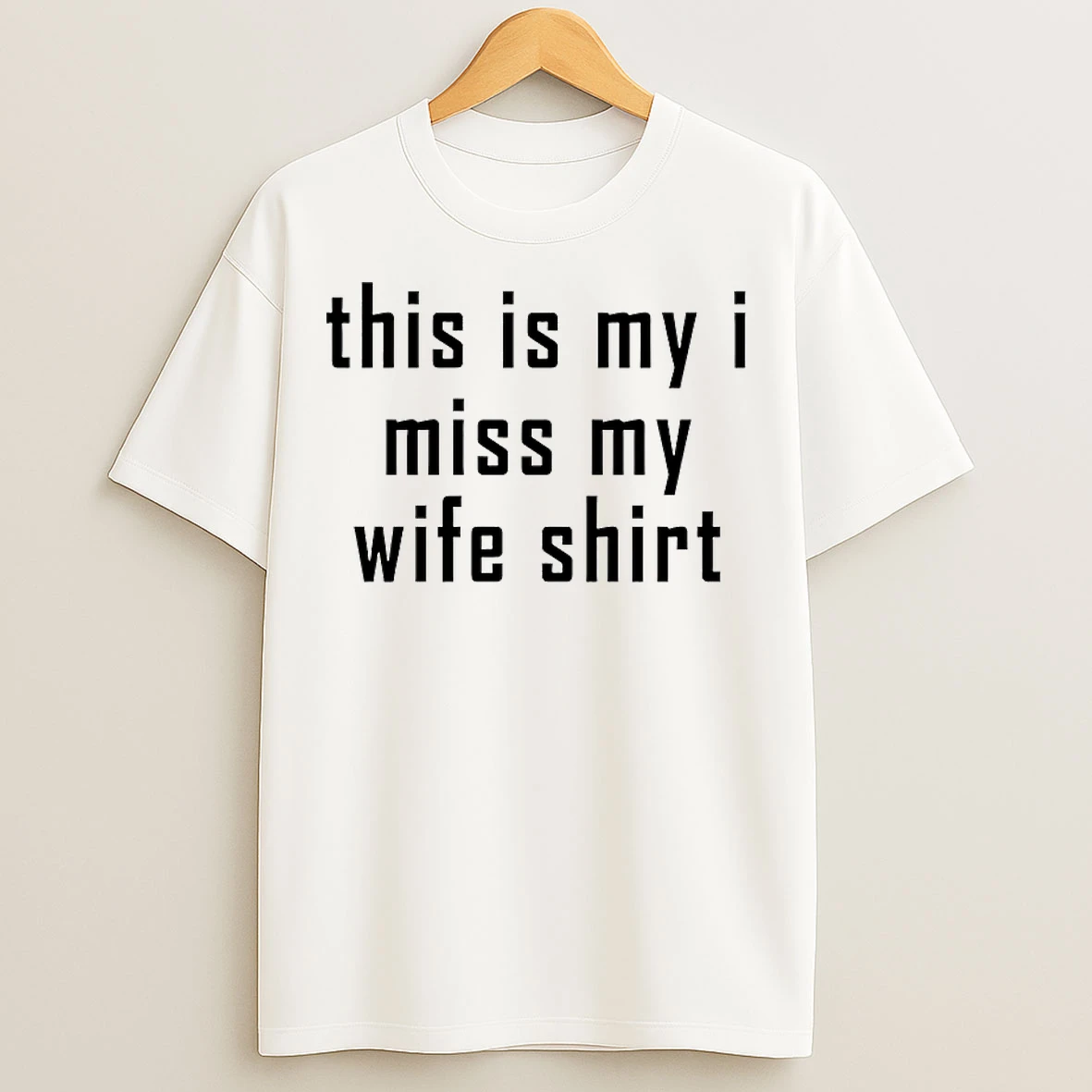 Classic This Is My I Miss My Wife T Shirts