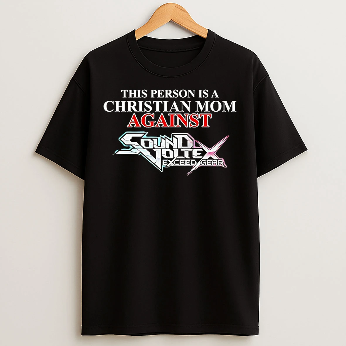 Classic This Person Is A Christian Mom Against Sound Voltex Exceed Gear T Shirts
