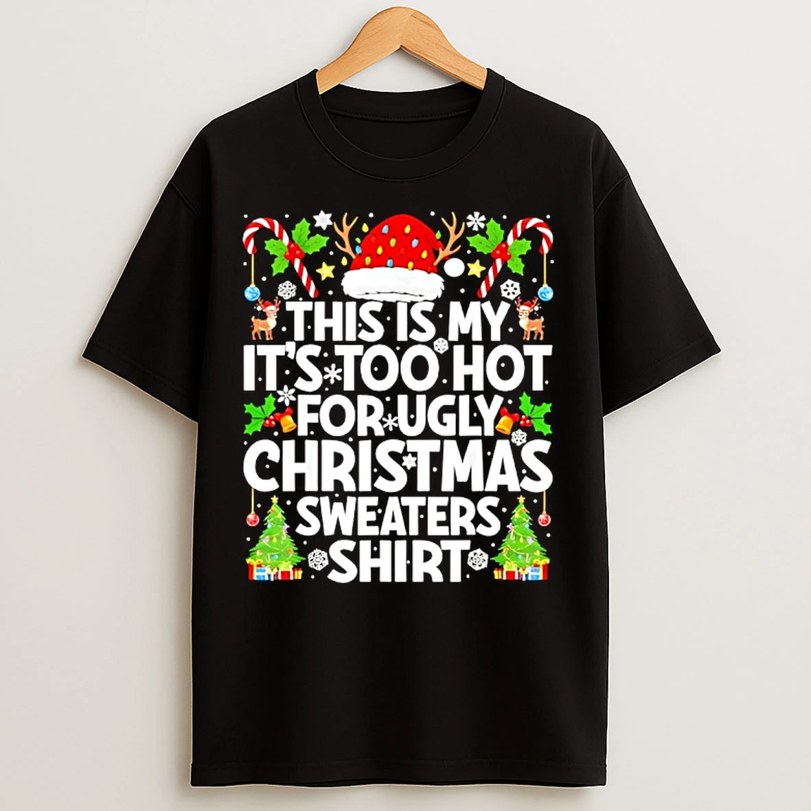 Classic This Is My Its Too Hot Ugly Xmas Sweaters Funny Christmas Funny T Shirts