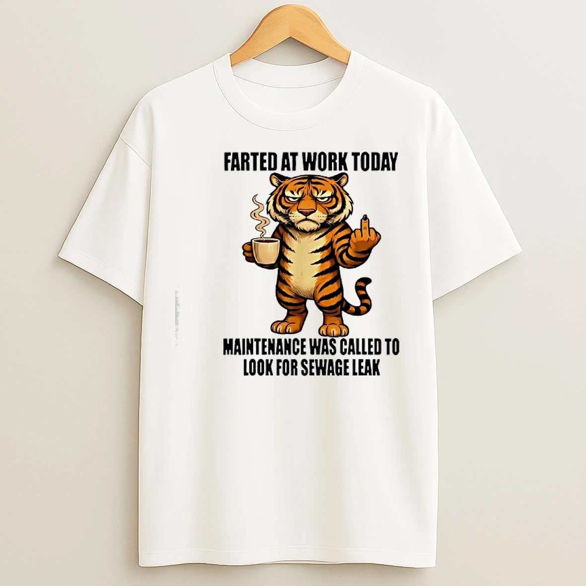 Classic Tiger Farted At Work Today Maintenance Was Called To Look T Shirts