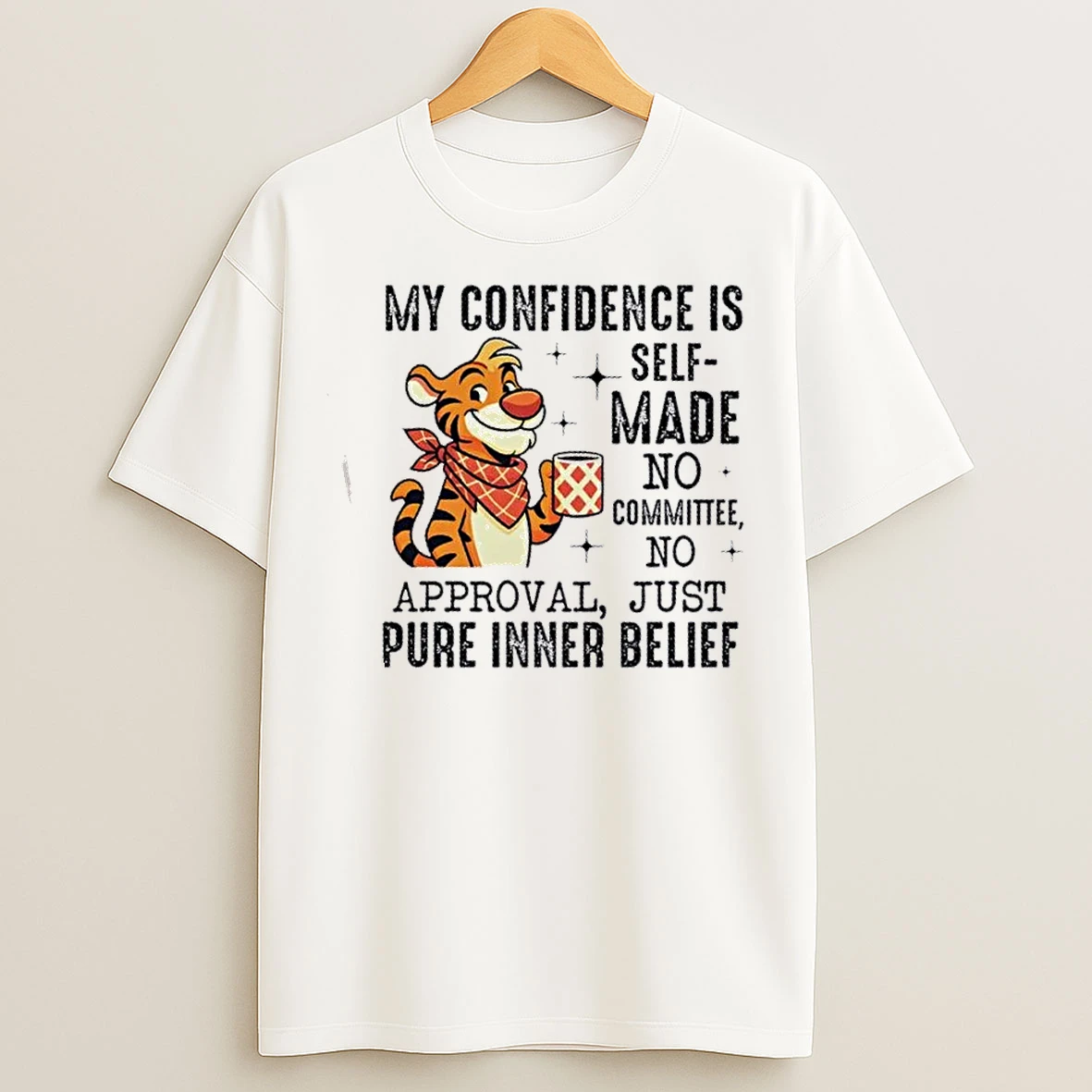 Classic Tiger Self Made No Committee No Approval Just Pure Inner Belief T Shirts