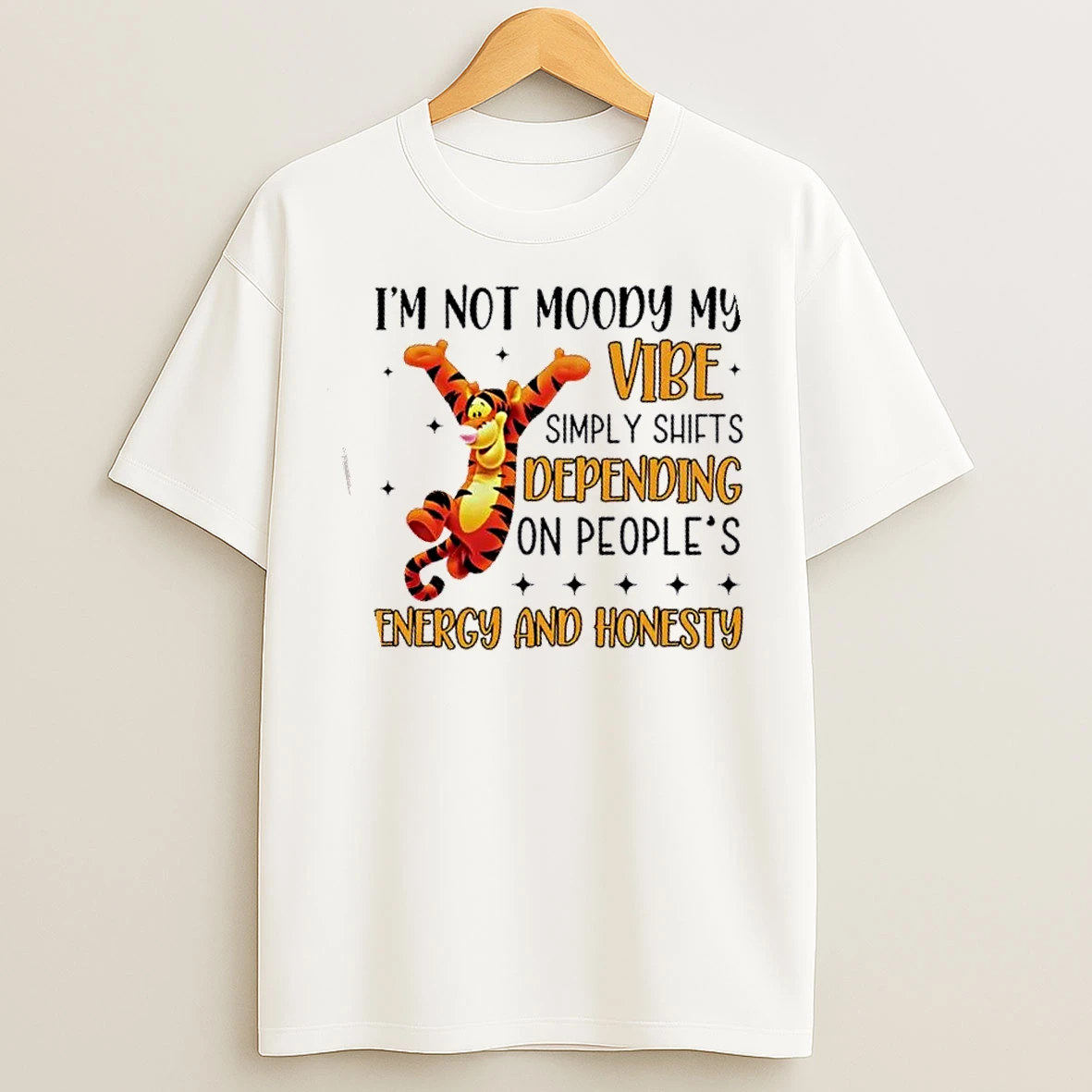 Classic Tigger Im Not Moody My Vibe Simply Shifts Depending On Peoples Energy And Honestyi T Shirts