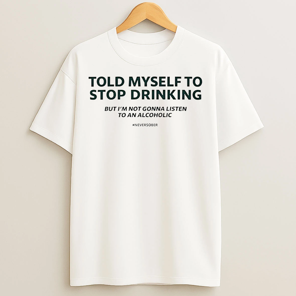 Classic Told Myself To Stop Drinking T Shirts