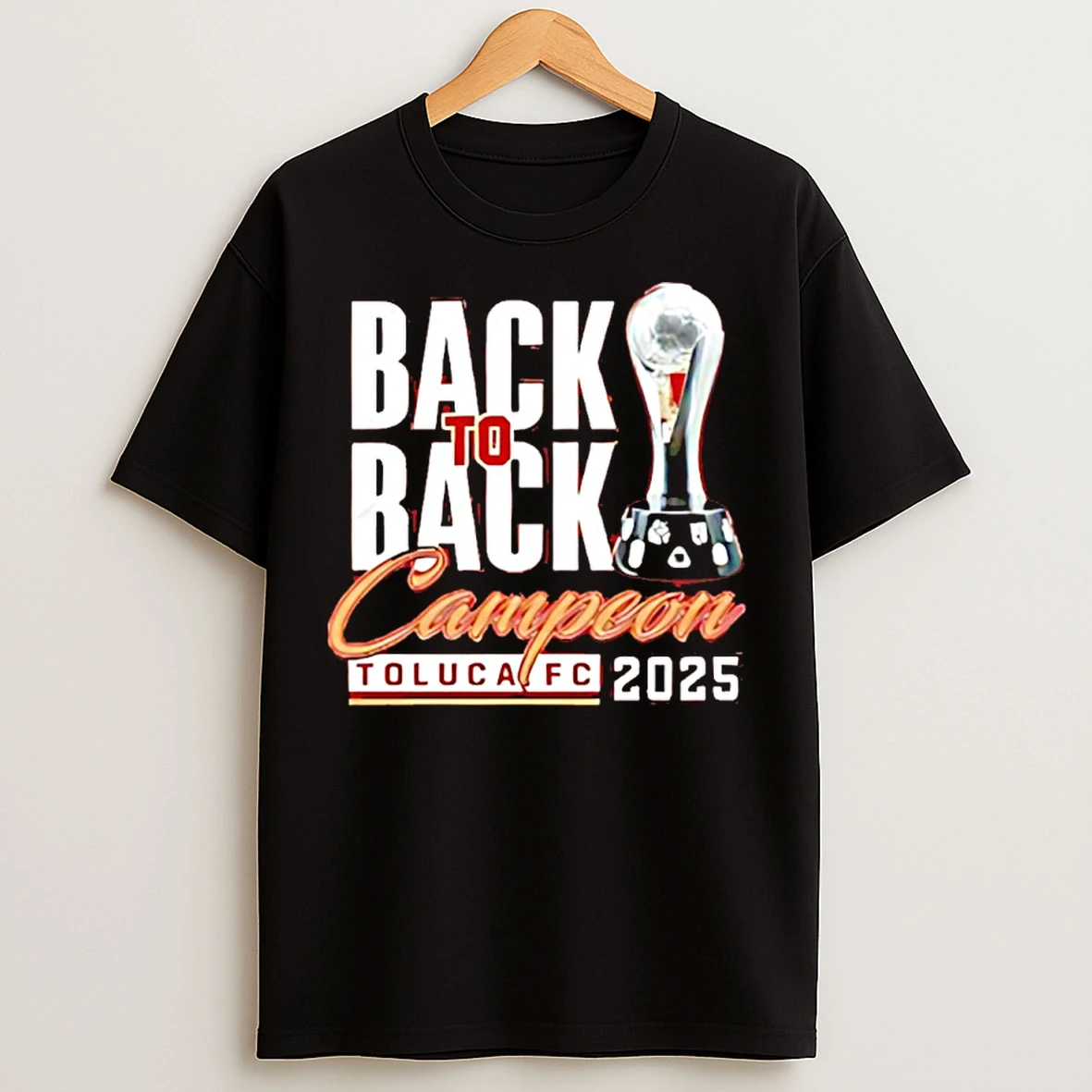 Classic Toluca Fc Campeones Champions Liga Mx 2025 Back To Back Trophy T Shirts