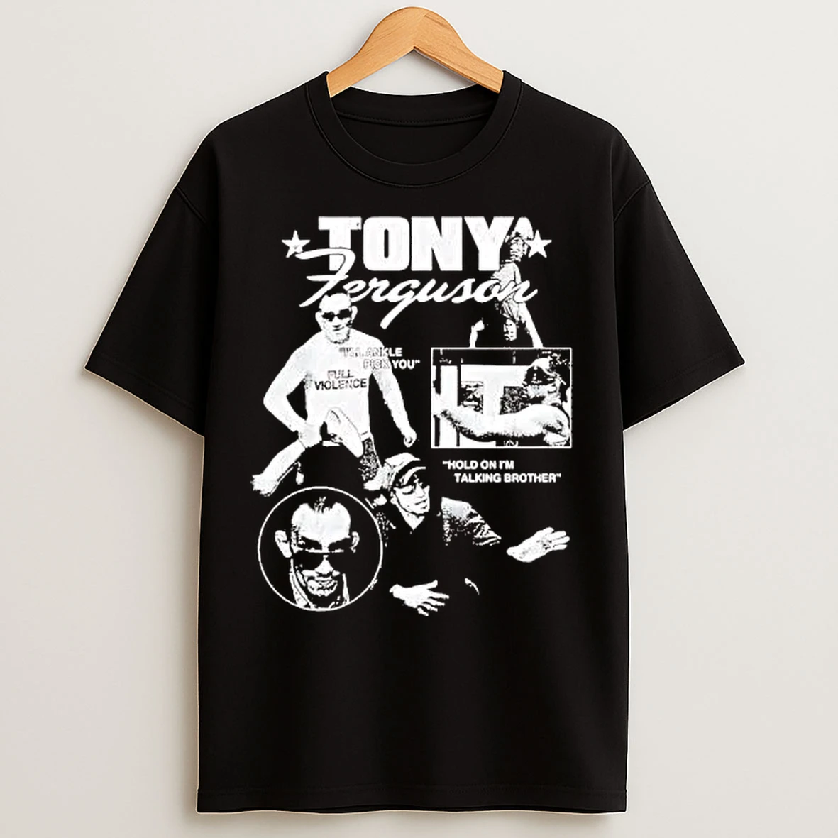 Classic Tony Ferguson Hold On Im Talking Brother T Shirts