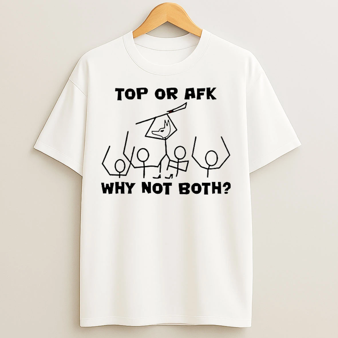 Classic Top Or Afk Why Not Both T Shirts
