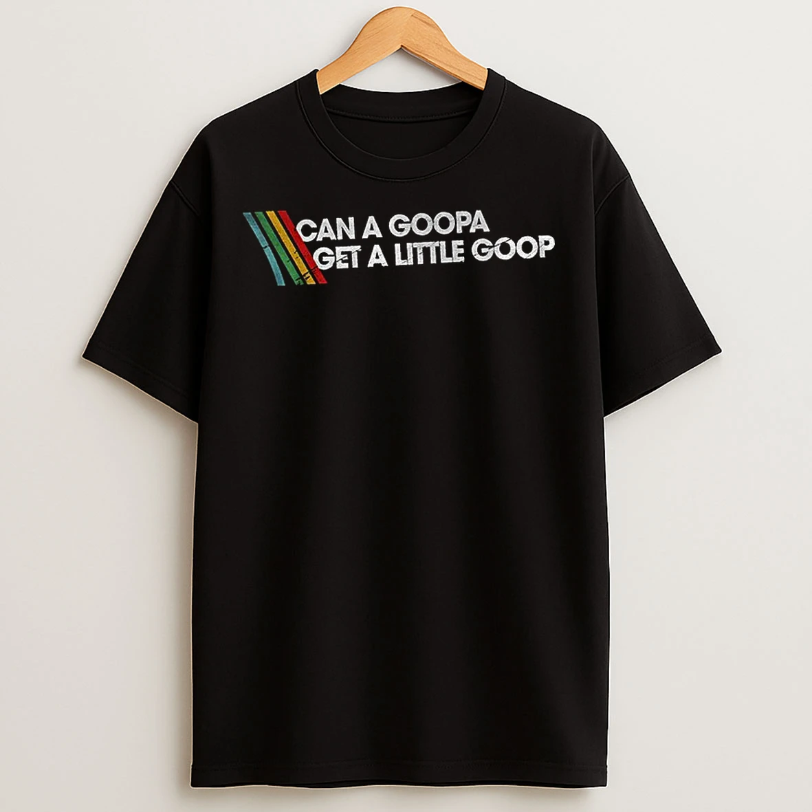 Classic Topside Raider Can A Goopa Get A Little Goop Colors T Shirts