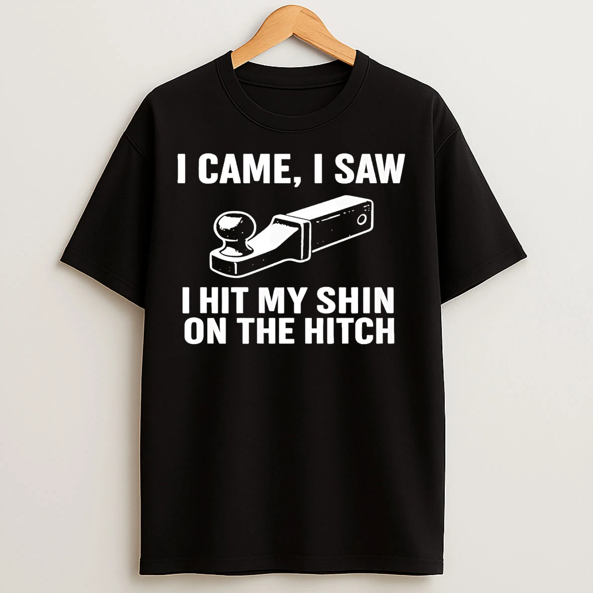 Classic Trailer Hitch Ball Mount I Came I Saw I Hit My Shin On The Hitch T Shirts