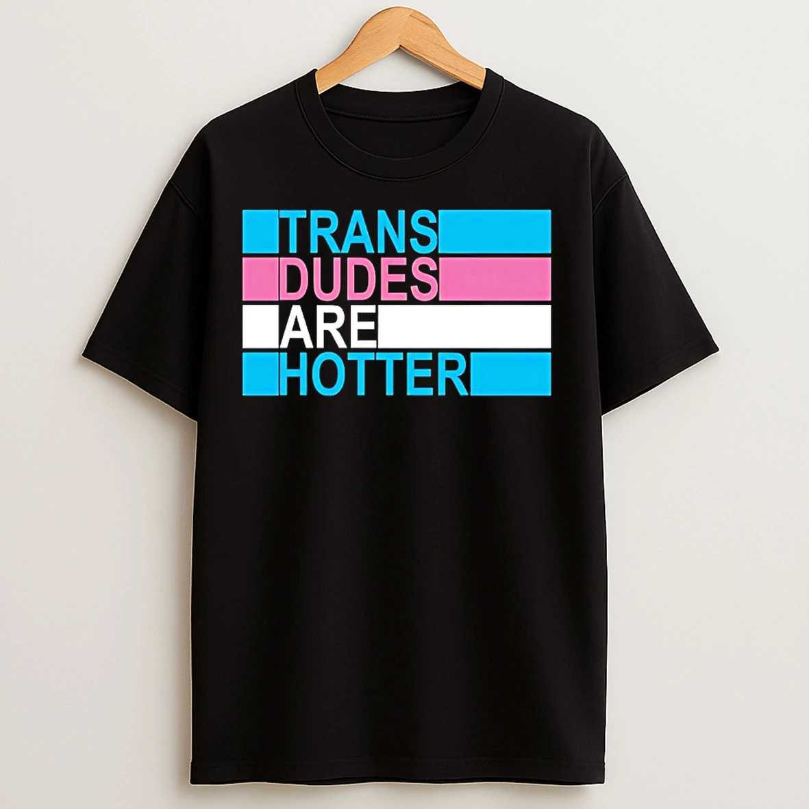 Classic Trans Dudes Are Hotter T Shirts