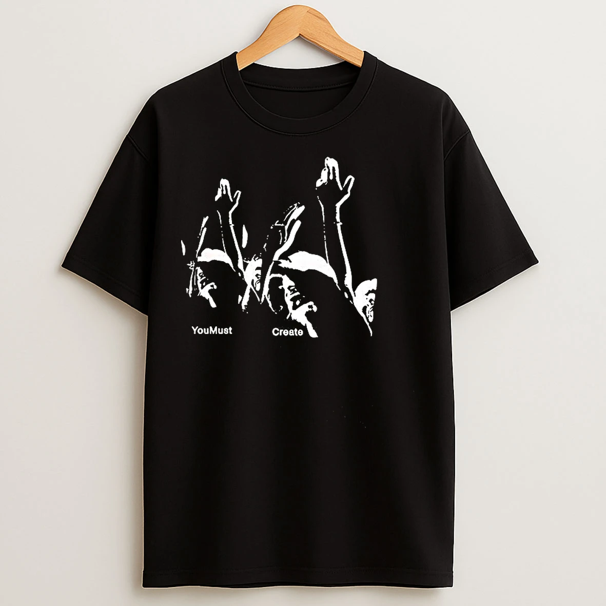 Classic Triple Printed You Must Create T Shirts