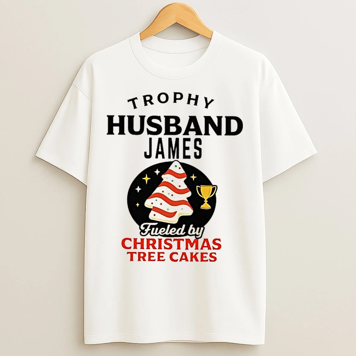 Classic Trophy Husband James Fueled By Christmas Tree Cakes T Shirts