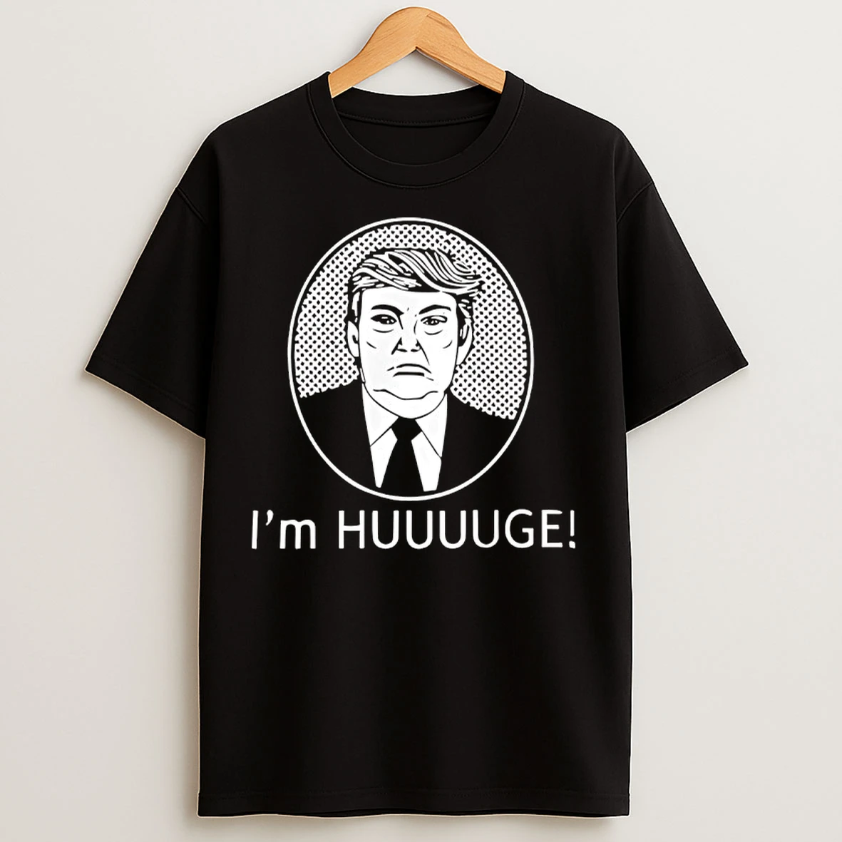 Classic Trump Im Huge T Shirts