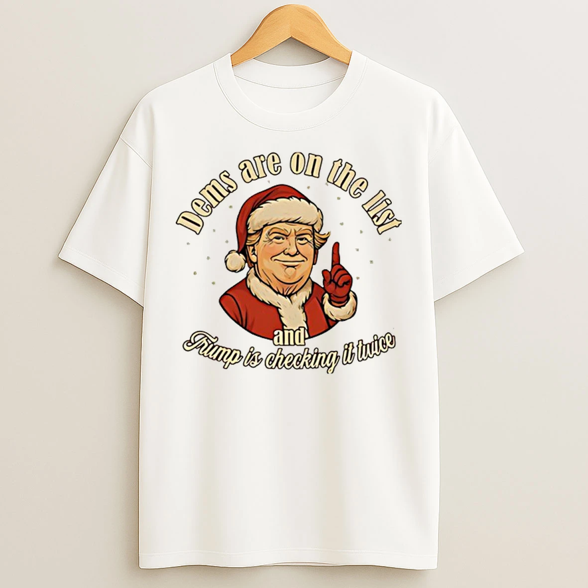 Classic Trump Santa Dems Are On The List And Trump Is Checking It Twice Christmas T Shirts