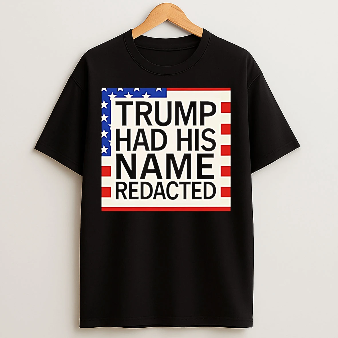 Classic Trump Had His Name Redacted T Shirts