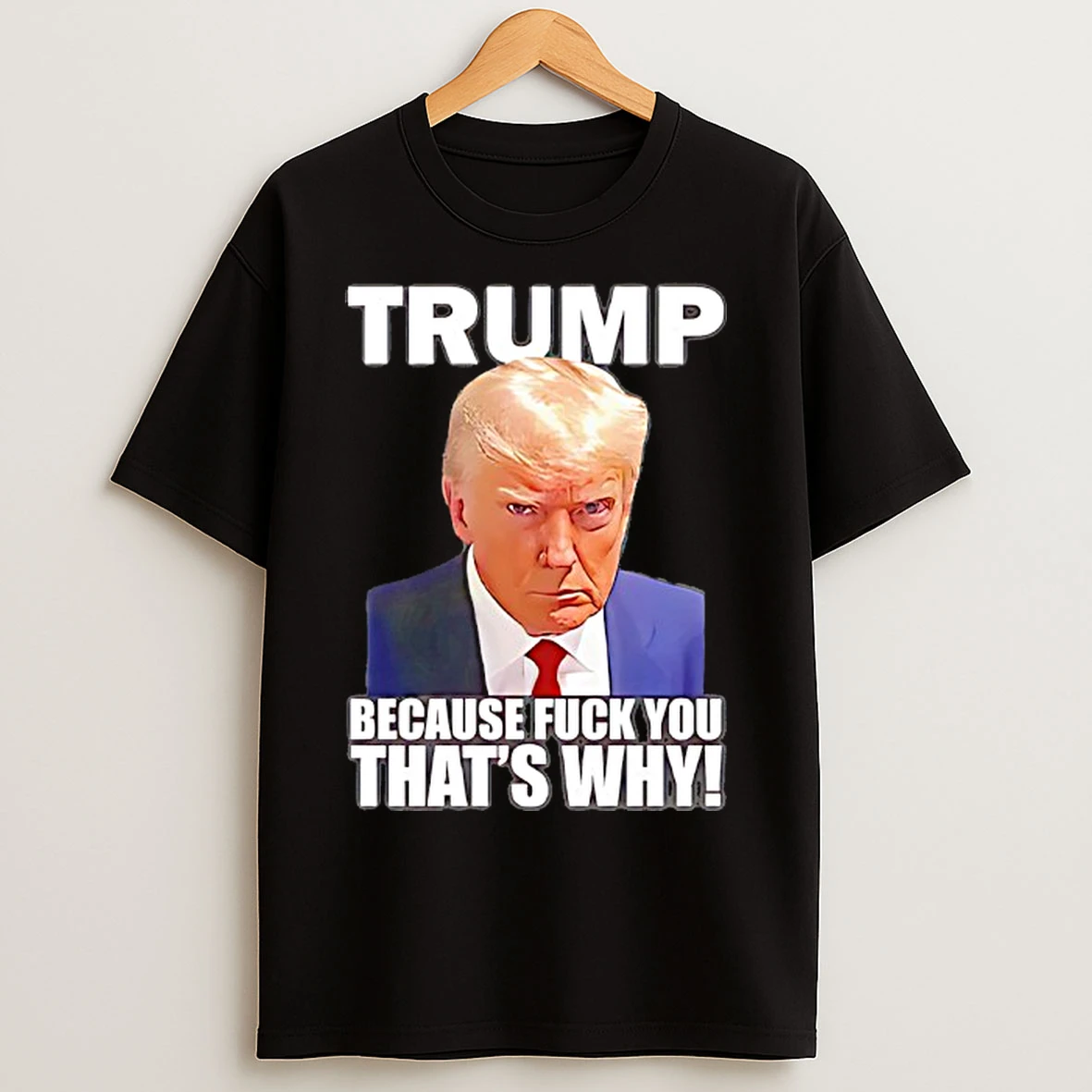 Classic Trump Rage Because Fuck You Thats Why T Shirts