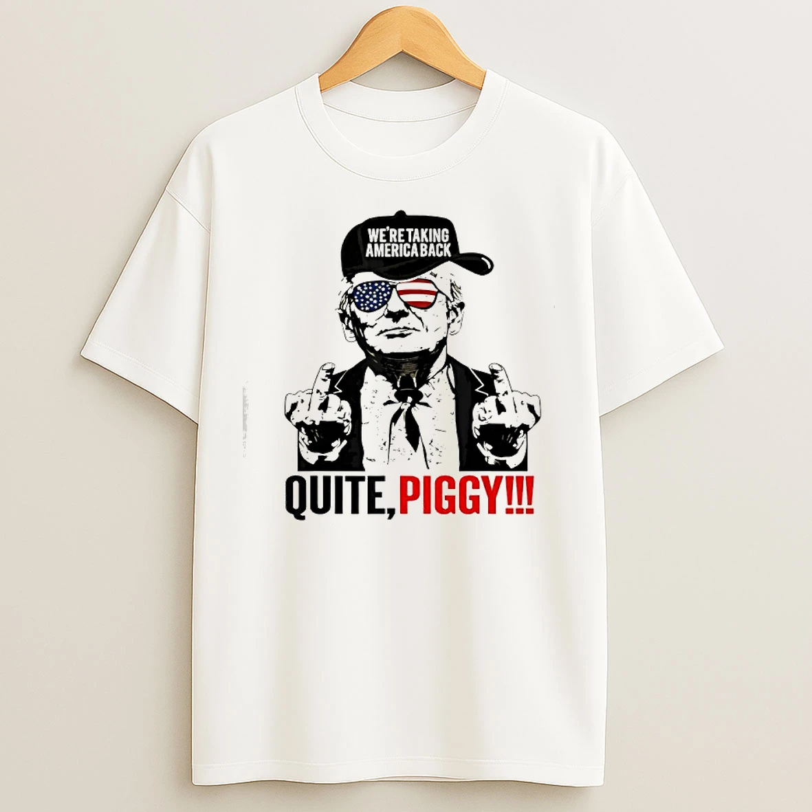 Classic Trump Were Taking America Back Quite Piggy T Shirts