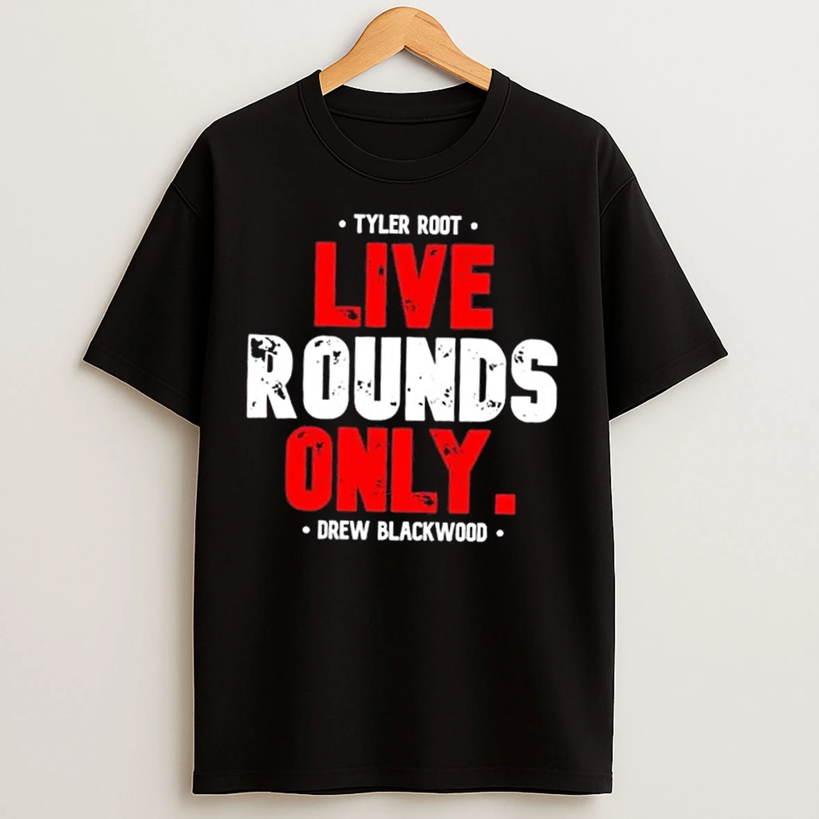 Classic Tyler Root Live Rounds Only Drew Blackwood T Shirts