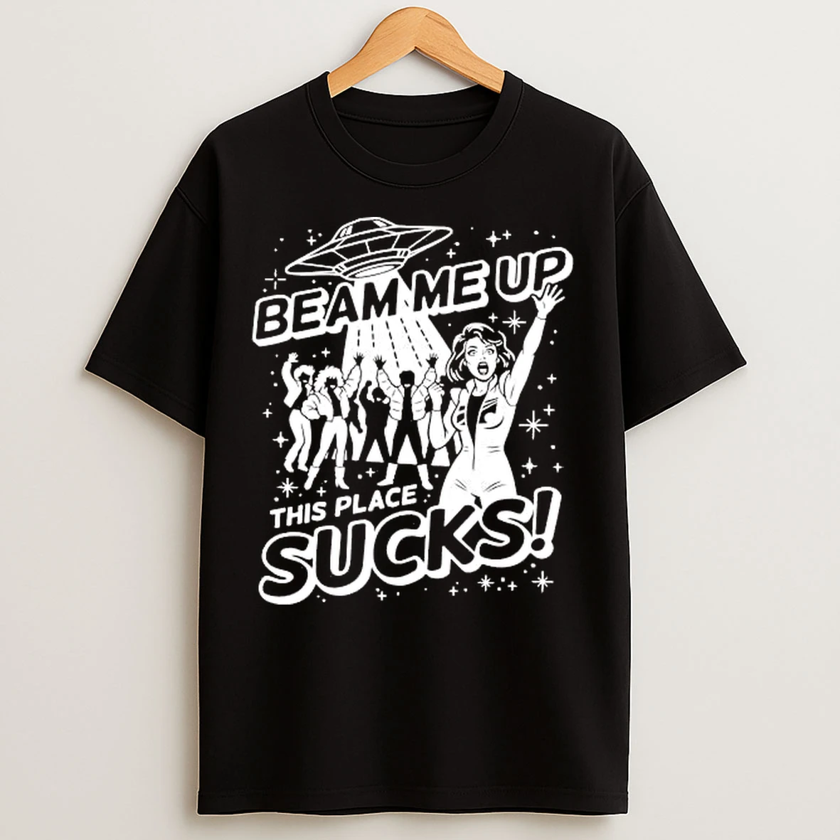 Classic Ufo Abduction Beam Me Up This Place Sucks T Shirts