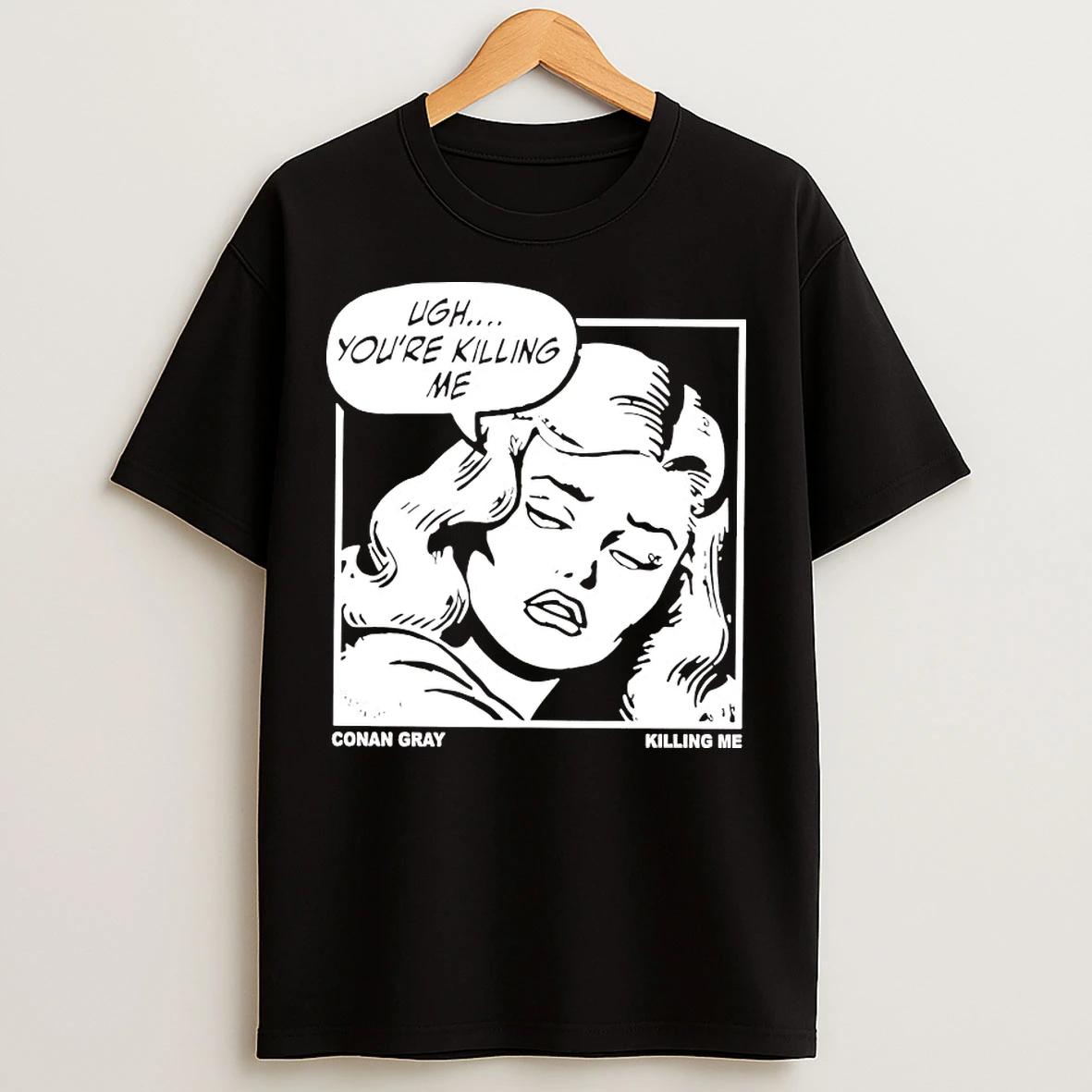 Classic Ugh Youre Killing Me Conan Gray Killing Me T Shirts