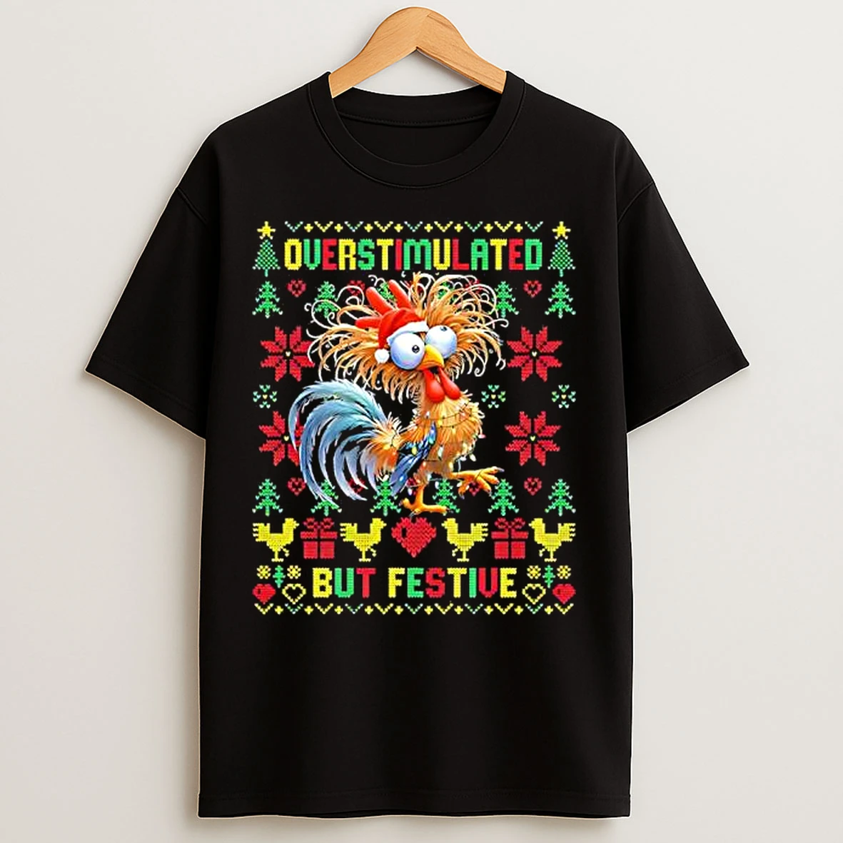 Classic Ugly Chicken Overstimulated But Festive T Shirts