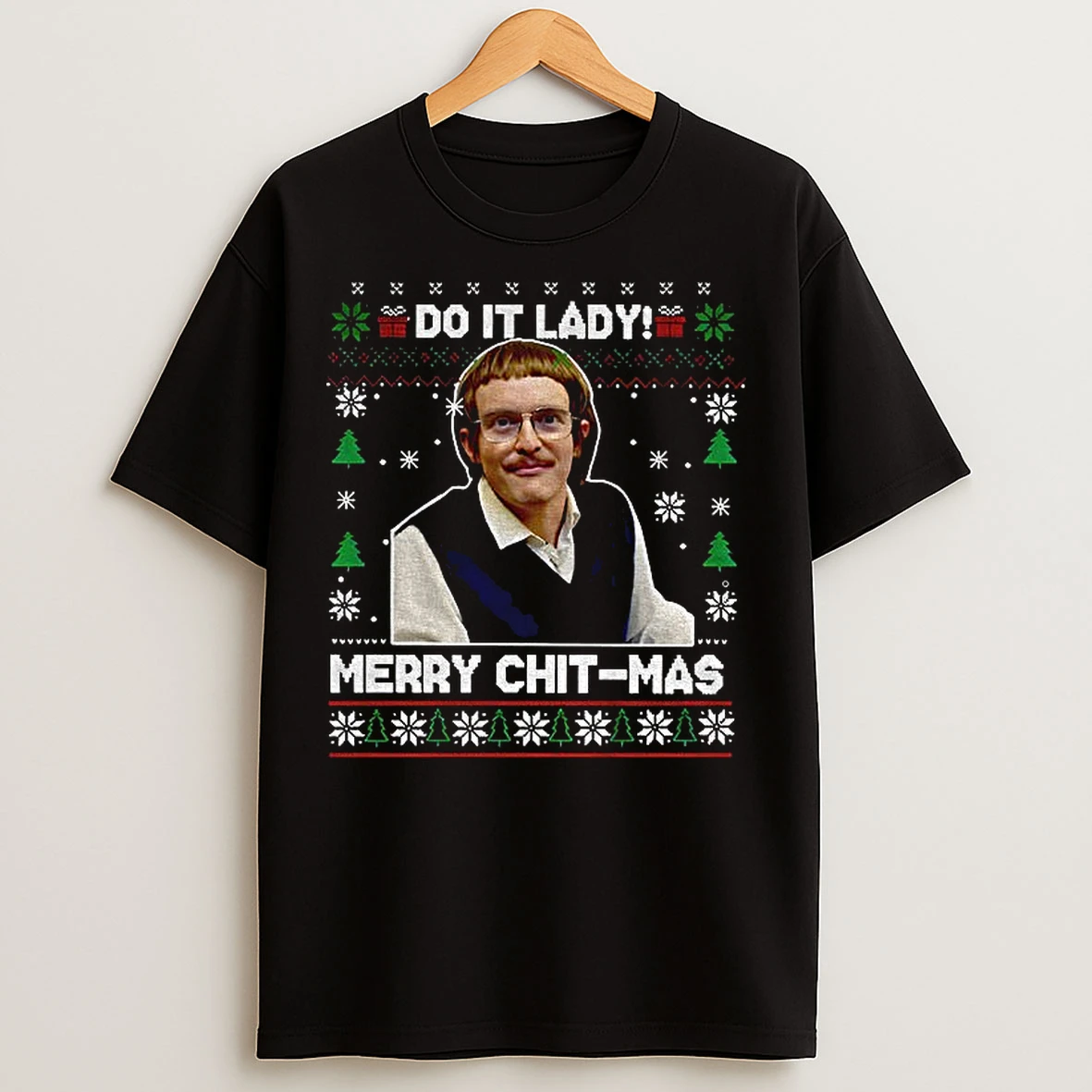 Classic Ugly Christmas Chit Lady Do It Lady Merry Chit Mas T Shirts