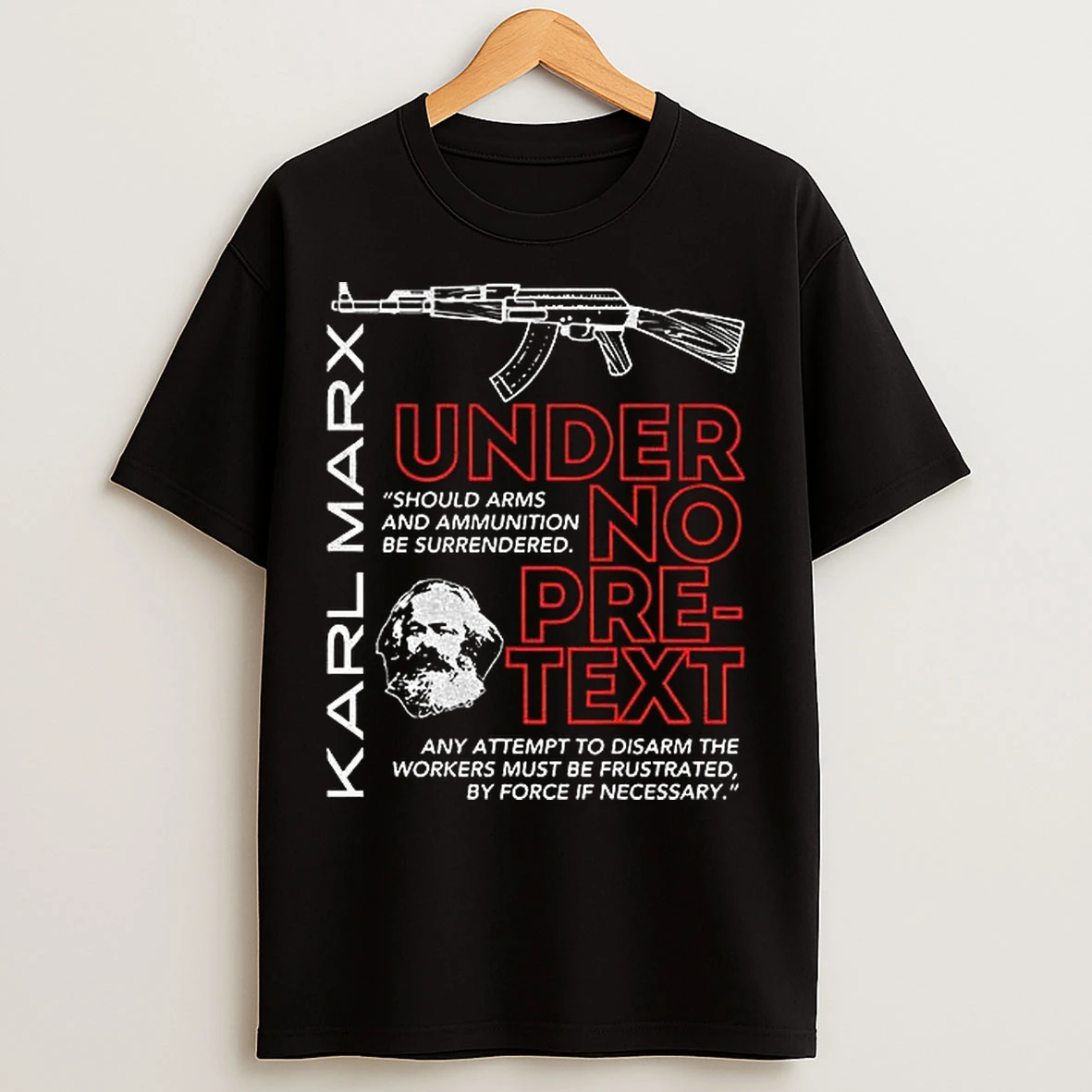 Classic Under No Pretext Karl Marx Armed Resistance Leftist Socialism T Shirts