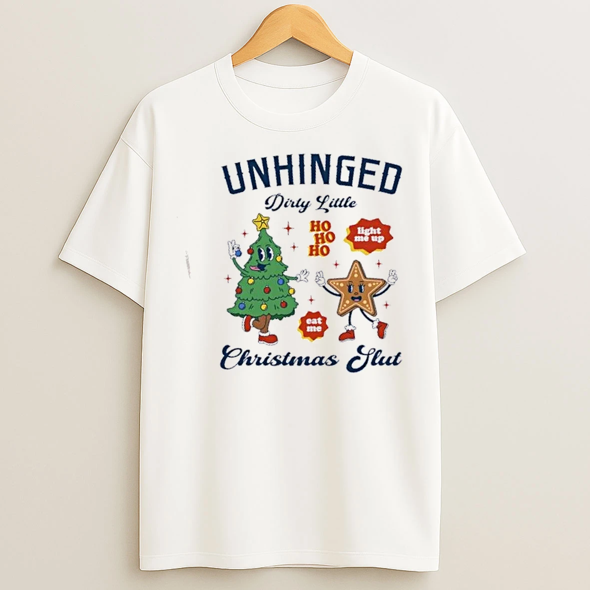 Classic Unhinged Dirty Little Ho Ho Ho Christmas Slut T Shirts