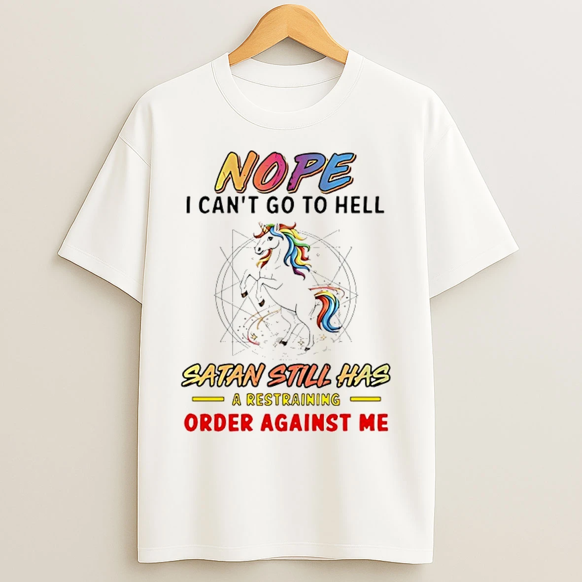 Classic Unicorn Nope I Cant Go To Hell Satan Still Has A Restraining Order Against Me T Shirts