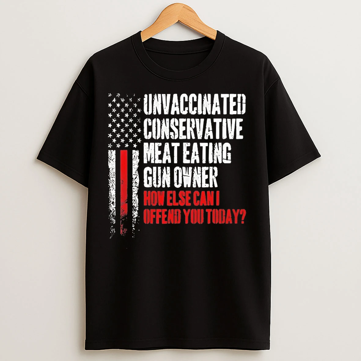 Classic Unvaccinated Conservative Meat Eating Gun Owner T Shirts