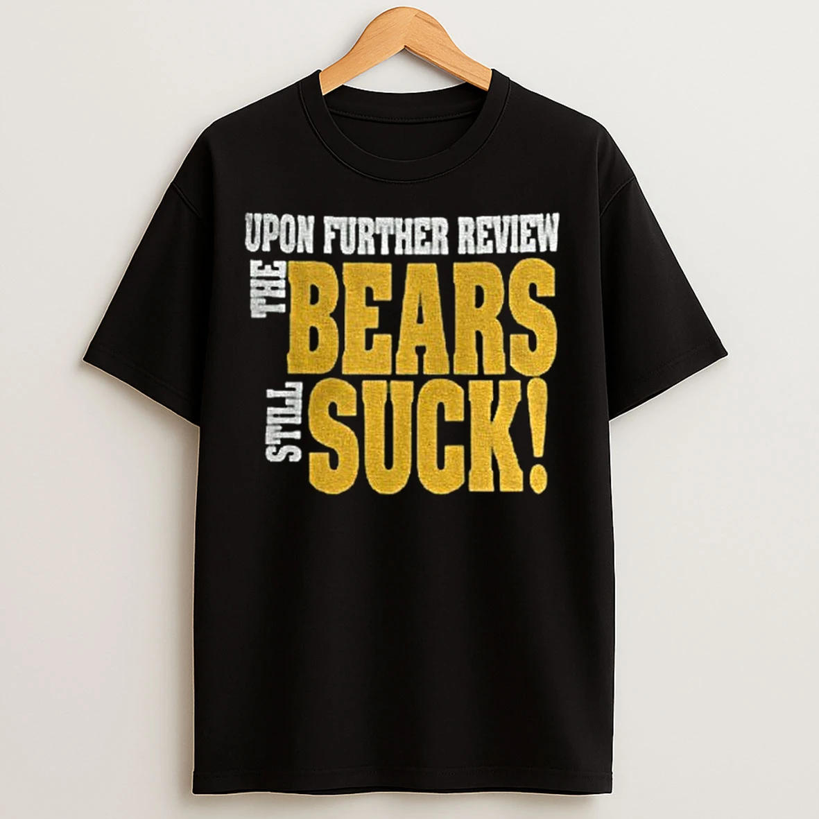 Classic Upon Further Review The Bears Still Suck Nfl T Shirts