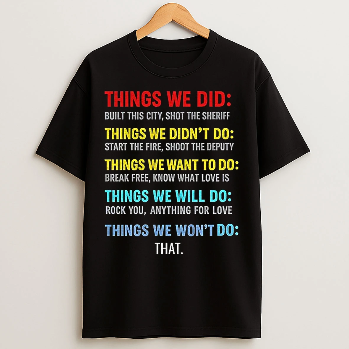Classic Vintage Things We Did Didnt Want Will Wont Do T Shirts